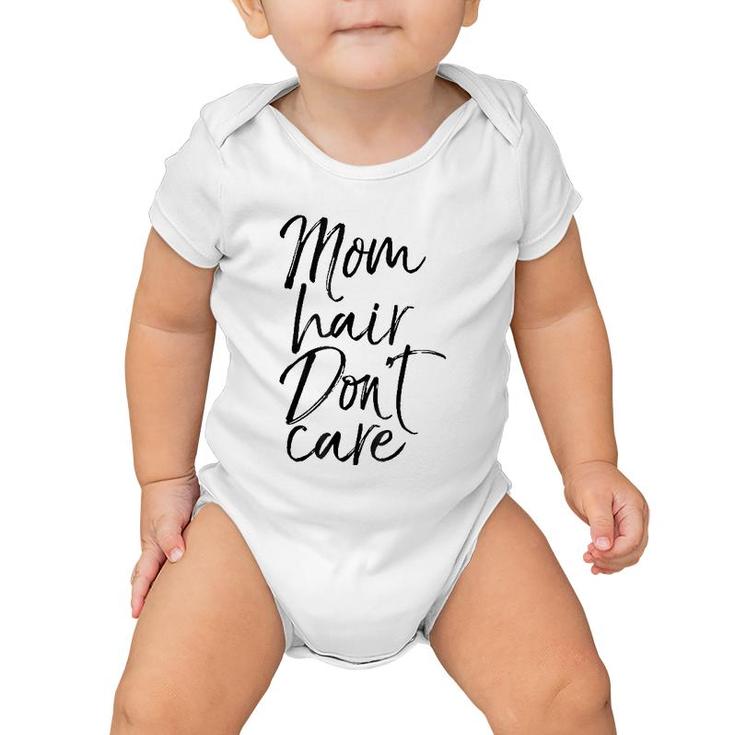 Mom Hair Don't Care  Mother's Day Gif Mom Of Boy Baby Onesie