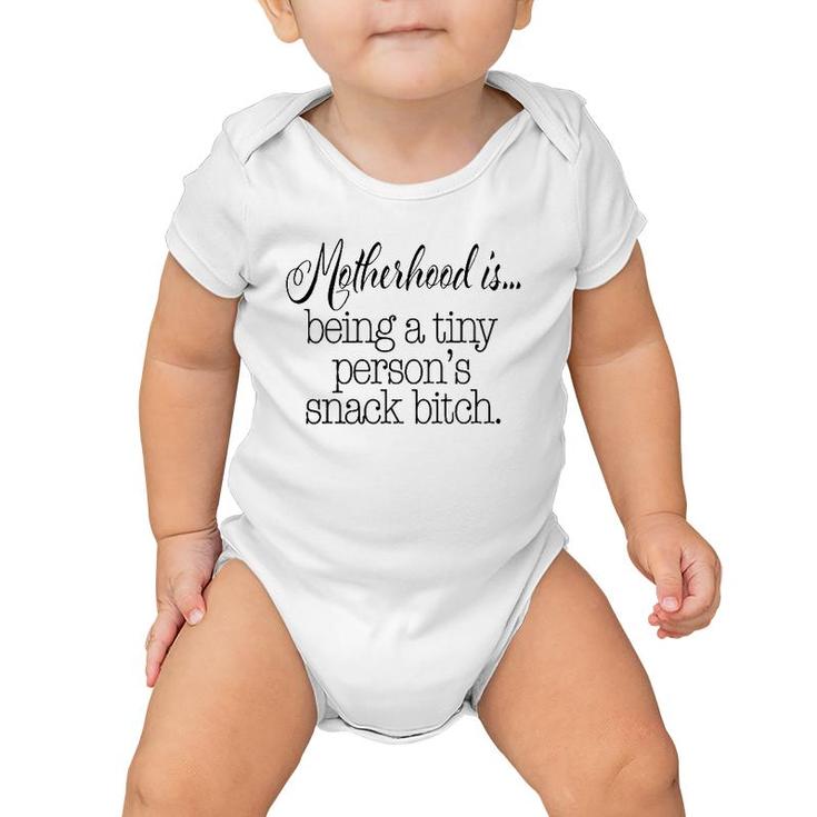 Motherhood Is Tiny Person's Snack Bitch Funny Baby Onesie
