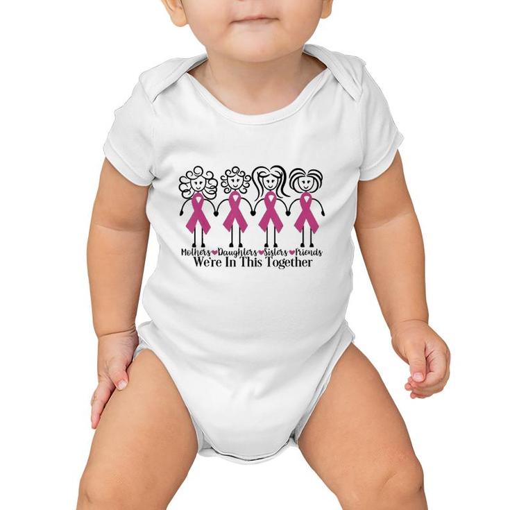 Mothers Daughters Sisters Friends We're In This Together Breast Cancer Awareness Baby Onesie