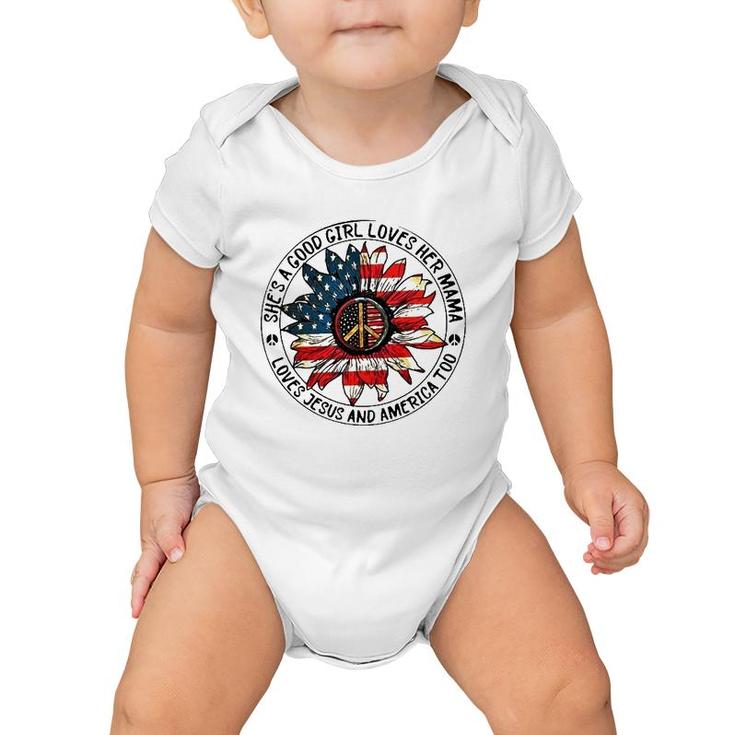 Mother's Day She Is A Good Girl Loves Her Mama Loves Jesus And America Baby Onesie