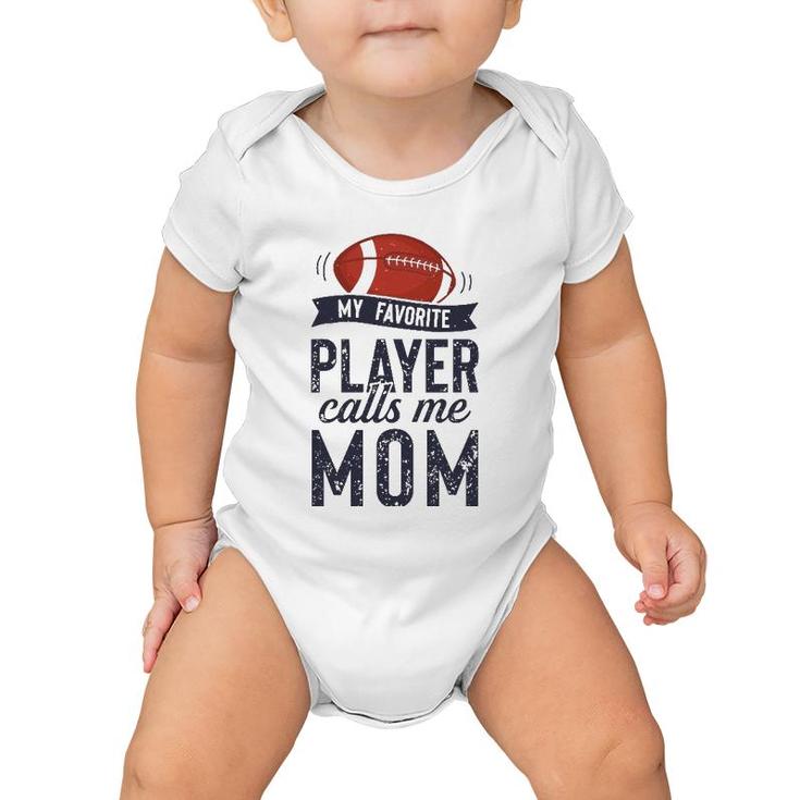 My Favorite Football Player Calls Me Mom Funny Mother's Day Baby Onesie