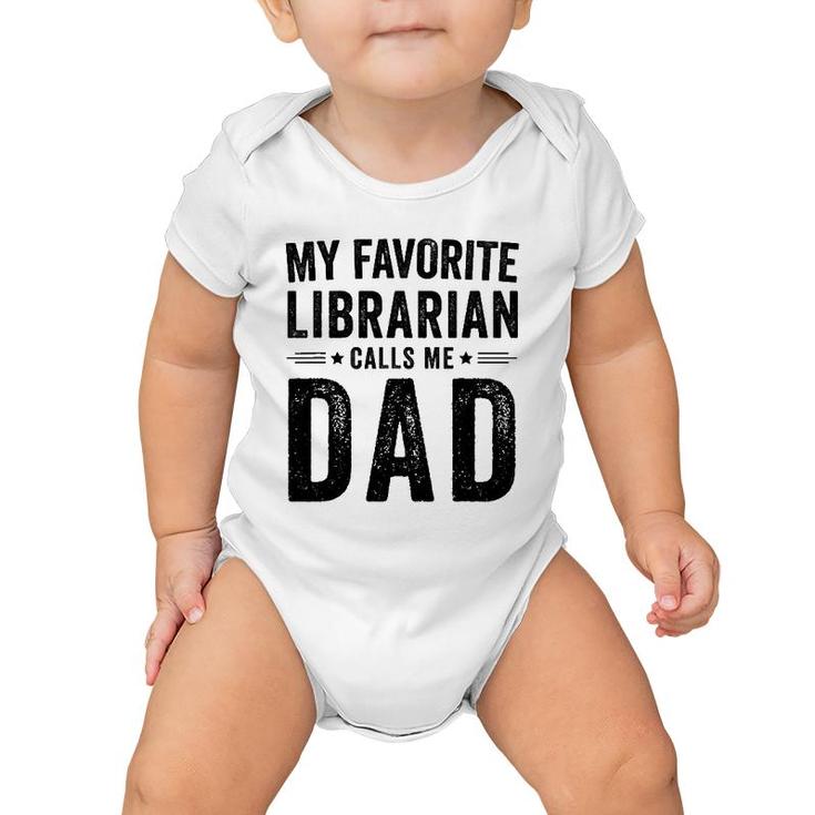 My Favorite Librarian Calls Me Dad Funny Dad Father's Day Baby Onesie