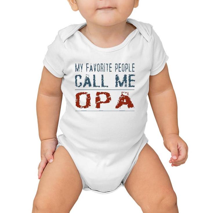 My Favorite People Call Me Opa Proud Dad Grandpa Men Baby Onesie