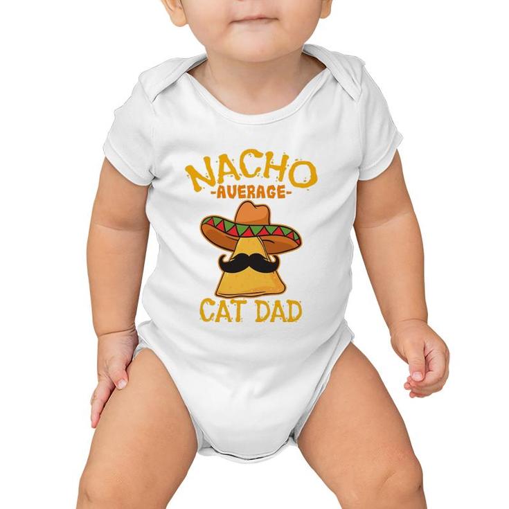 Nacho Average Cat Dad Daddy Lover Owner Cinco De Mayo Party Baby Onesie