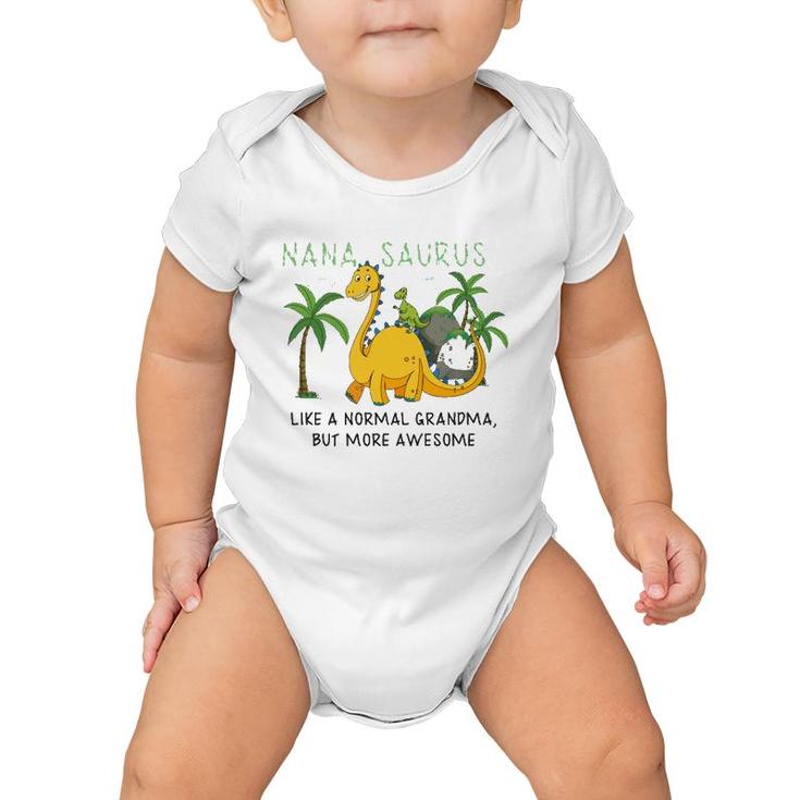 Nanasaurus Like A Normal Grandma But More Awesome Grandmother Grandkid Family Dinosaurs Lover Baby Onesie