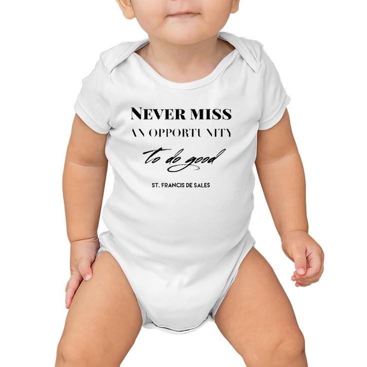Never Miss An Opportunity To Do Good St Francis De Sales Baby Onesie