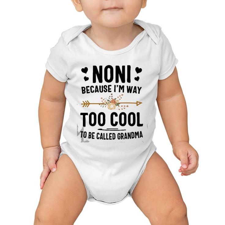 Noni Because I'm Way Too Cool To Be Called Grandma Baby Onesie
