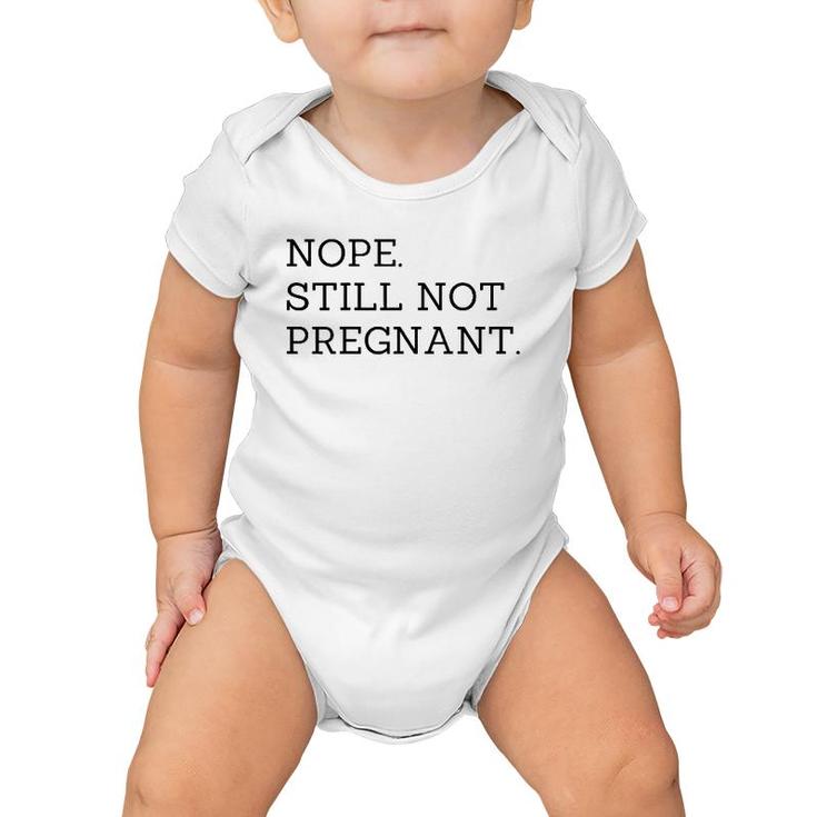 Nope Still Not Pregnant Expecting Mom Baby Onesie
