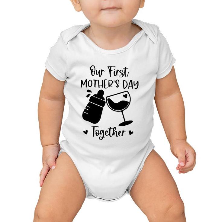 Our First Mother's Day Together Mom And Baby Wine Glass Baby Feeding Bottles Heart Baby Onesie