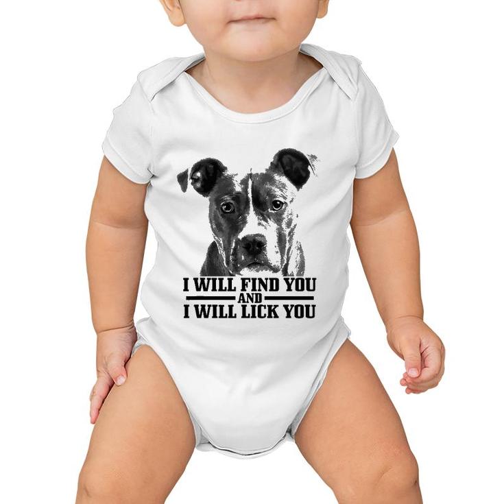 Pitbull Will Find You And Lick You Funny Pitbull Mom Dad Baby Onesie