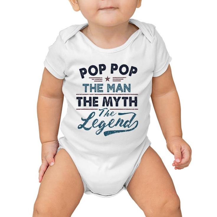 Pop Pop The Man The Myth The Legend Best Father's Day Gift Baby Onesie
