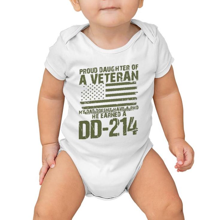 Proud Daughter Of A Veteran My Dad Doesn't Have A Phd Dd214 Ver2 Baby Onesie