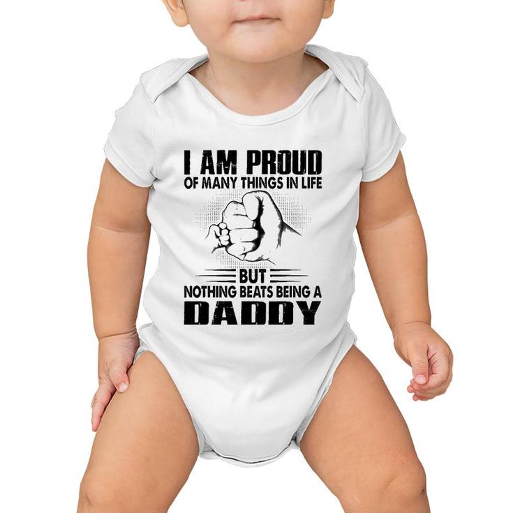 Proud Of Many Things In Life But Nothing Beats Being A Dad Baby Onesie