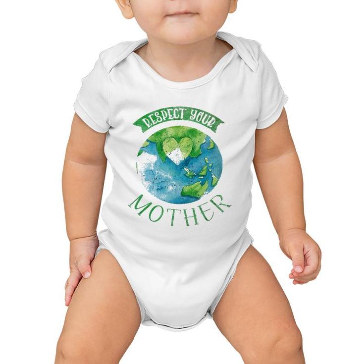 Respect Mother Planet Earth Day Climate Change Baby Onesie