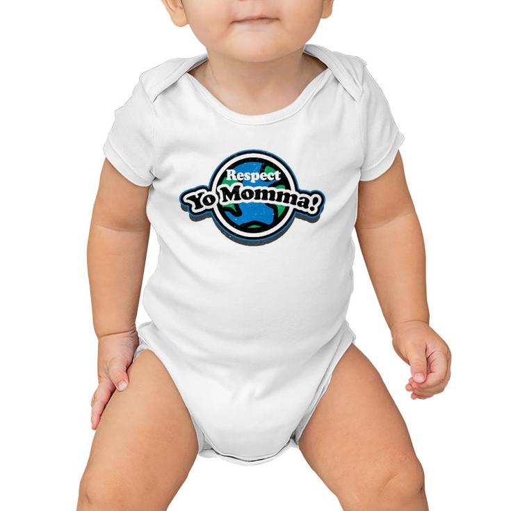 Respect Yo Mother Earth Day Baby Onesie