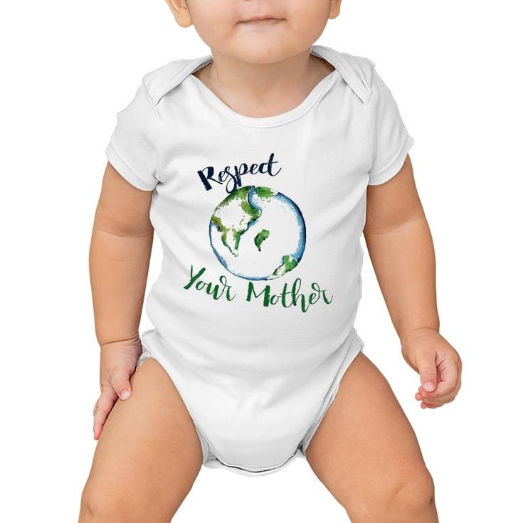 Respect Your Mother Earth Dayfunny Artistic Baby Onesie