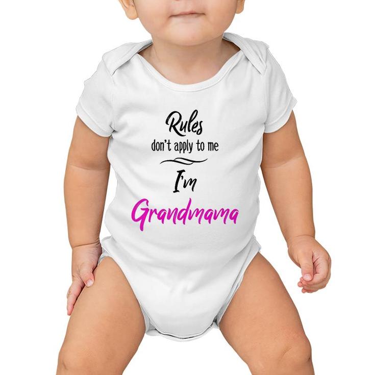 Rules Don't Apply To Me I'm Grandmama  Grandmother Baby Onesie