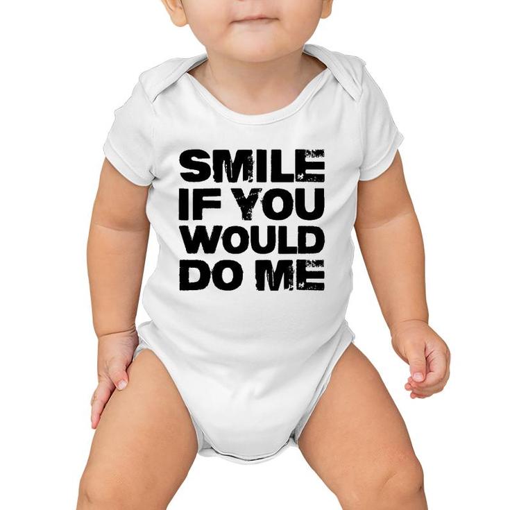 Smile If You Would Do Me Funny For Mothers Day, Fathers Day Baby Onesie