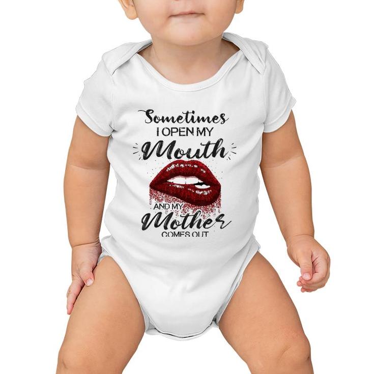 Sometimes I Open My Mouth And My Mother Comes Out Lips Version Baby Onesie