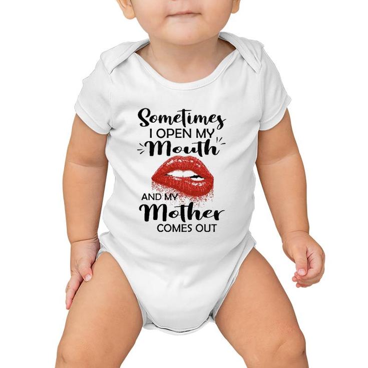 Sometimes I Open My Mouth And My Mother Comes Out Red Lips Baby Onesie