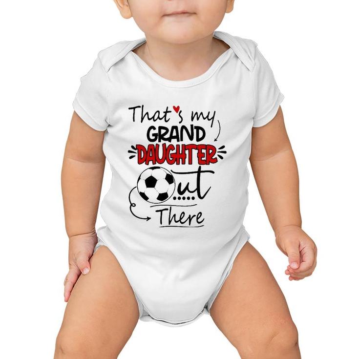 That's My Granddaughter Out There Soccer Grandma Grandpa  Baby Onesie