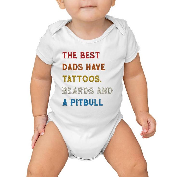The Best Dads Have Tattoos Beards And Pitbull Vintage Retro Baby Onesie