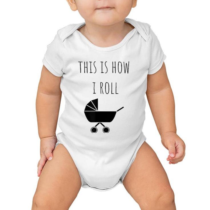 This Is How I Roll Baby Stroller New Mom & Dad Baby Onesie