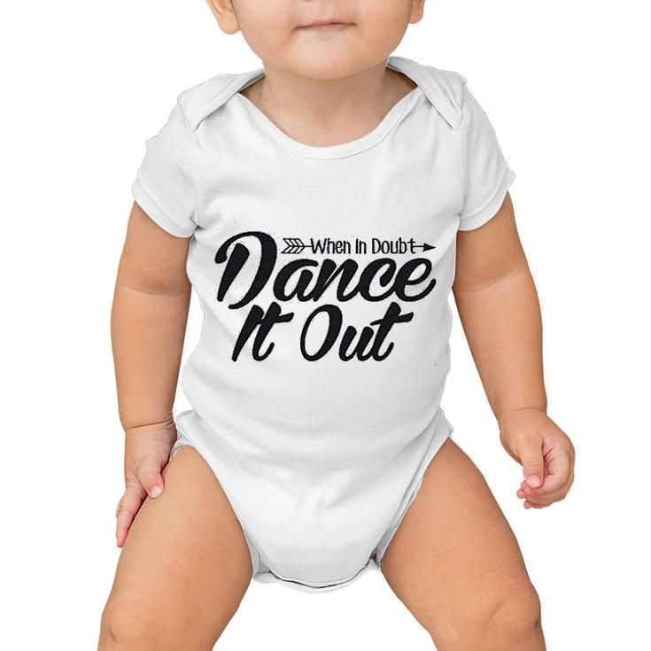 When In Doubt Dance It Out Dance Mom Baby Onesie