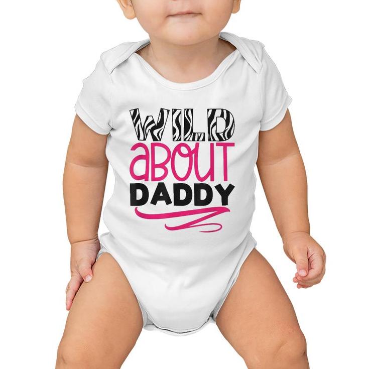 Wild About Daddy Funny Daughter Love Gift Baby Onesie