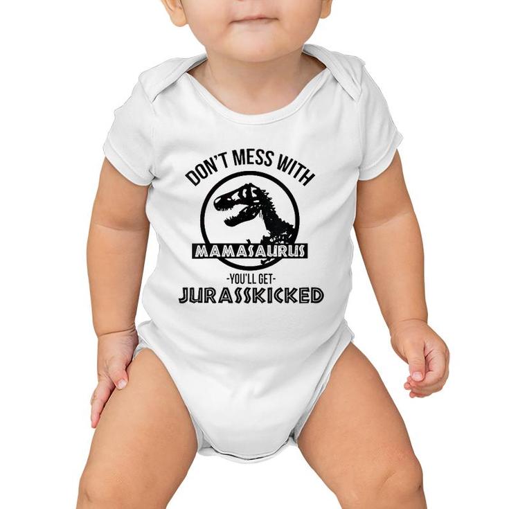 Womens Don't Mess With Mamasaurus You'll Get Jurasskicked Baby Onesie