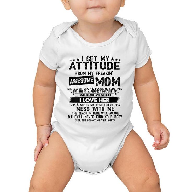Womens I Get My Attitude From My Freaking Awesome Mom Gifts Baby Onesie