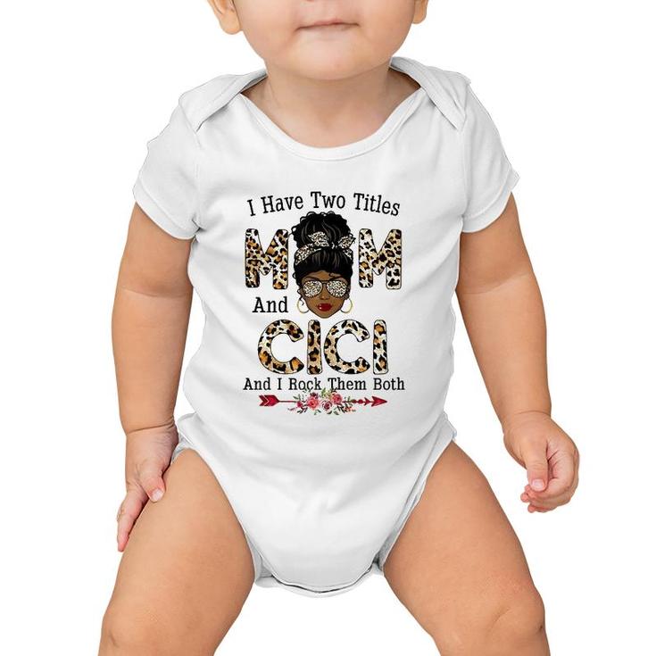 Womens I Have Two Titles Mom And Cici Leopard Mother's Day Baby Onesie