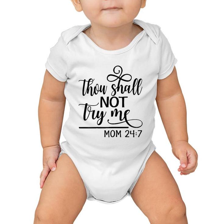 Womens Thou Shall Not Try Me Mom 247- Funny Design For Mothers Baby Onesie