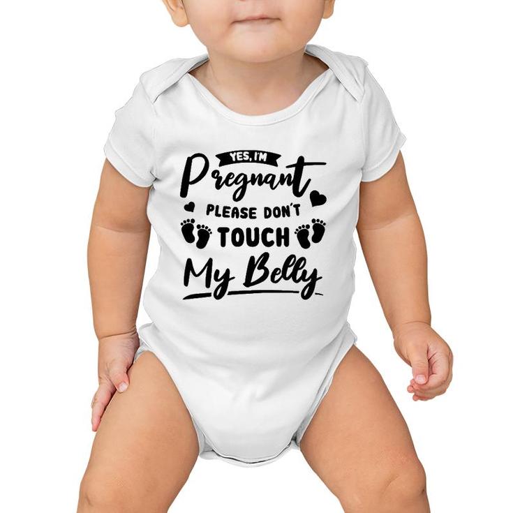 Womens Yes I'm Pregnant Please Do Not Touch My Belly Mother To Be Baby Onesie