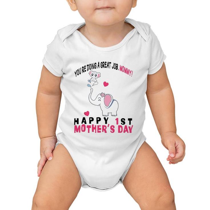You're Doing A Great Job Mommy Happy 1St Mother's Day Onesie Baby Onesie